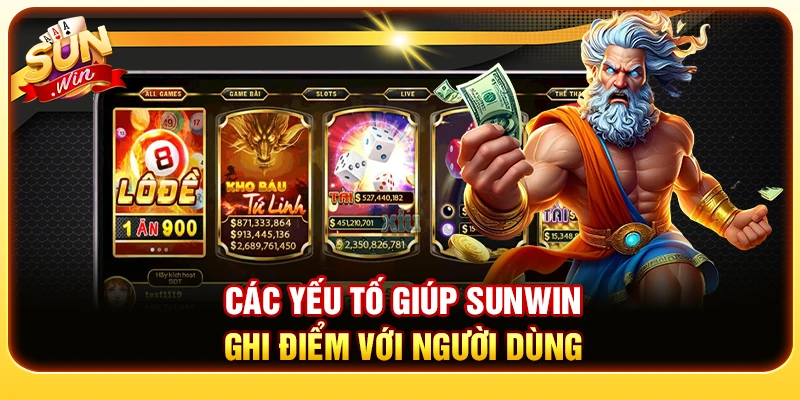 Các yếu tố giúp Sunwin ghi điểm với người dùng 