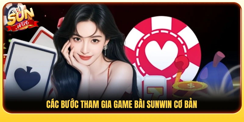 Hướng dẫn tham gia game bài Sunwin dành cho người mới