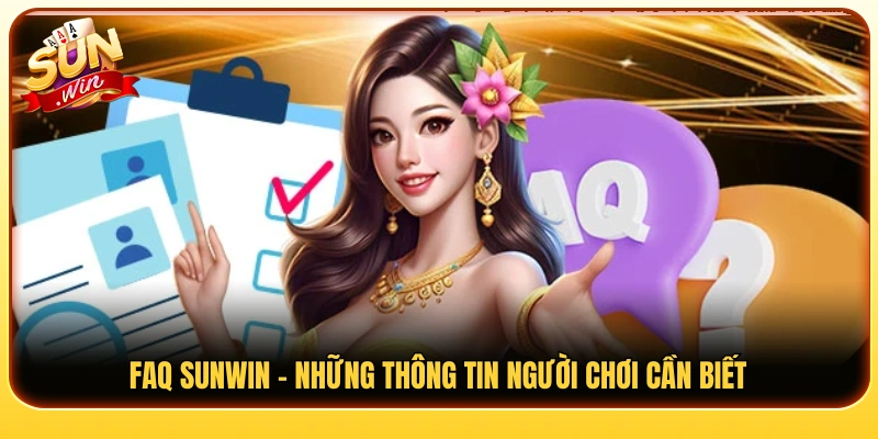 Giải đáp các câu hỏi thường gặp về Sun Win