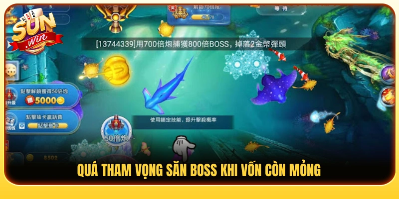 Tránh săn Boss quá sớm khi nguồn vốn còn hạn chế 