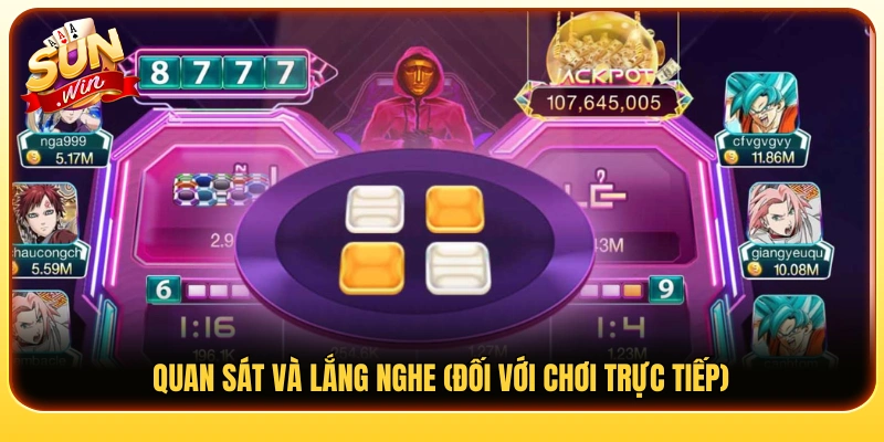 Theo dõi kỹ diễn biến và âm thanh khi chơi trực tiếp 