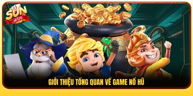 Khái quát về trò chơi nổ hũ dành cho người mới 
