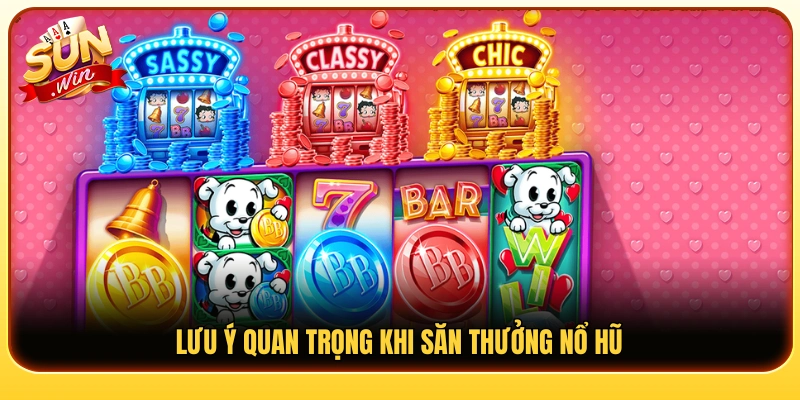 Các lưu ý giúp chơi nổ hũ an toàn và có kiểm soát 