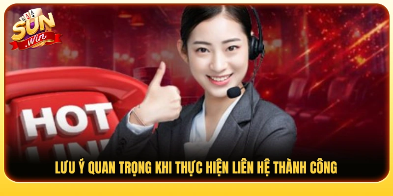 Một số điểm quan trọng giúp quá trình liên hệ thuận lợi 