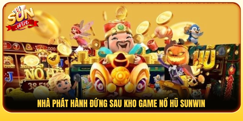 Những đơn vị cung cấp tạo nên chất lượng game nổ hũ Sunwin