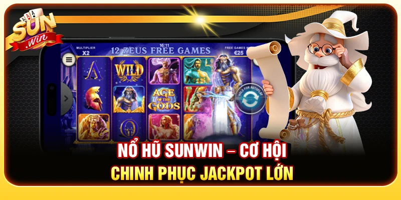 Nổ hũ Sunwin – Cơ hội chinh phục Jackpot lớn 