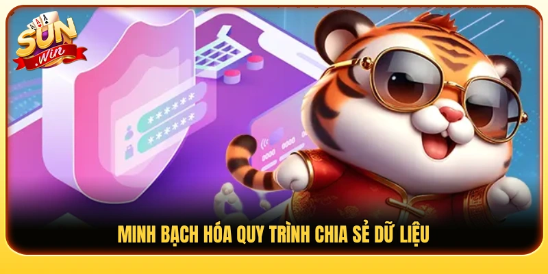 Công khai rõ ràng cách thức chia sẻ dữ liệu