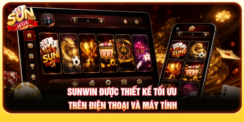 SUNWIN được thiết kế tối ưu trên cả điện thoại và máy tính