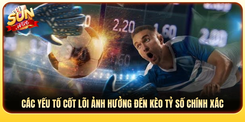 Những nhân tố then chốt tác động tới kết quả tỷ số trận đấu 