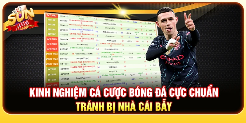 Kinh Nghiệm Cá Cược Bóng Đá Cực Chuẩn Tránh Bị Nhà Cái Bẫy