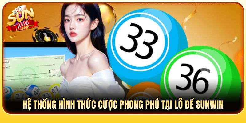Hệ thống kiểu cược xổ số phong phú trên sảnh Sun Win 