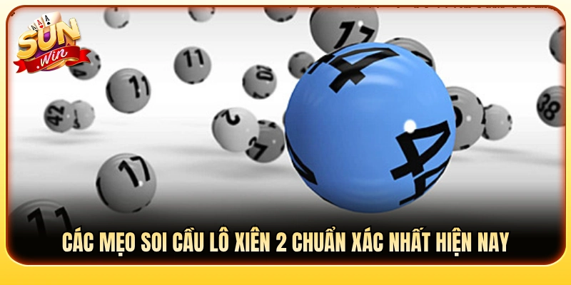 Những mẹo soi cầu xiên 2 đỉnh cao với tỷ lệ trúng thưởng lớn