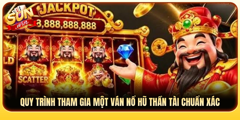 Các bước tiến hành một ván quay hũ Thần Tài chuẩn 
