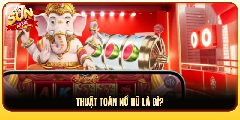 Cơ chế lập trình thuật toán nổ hũ là gì? 