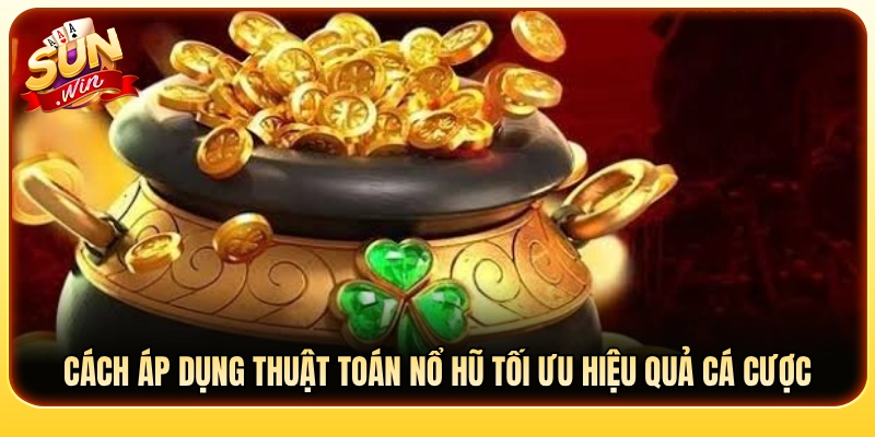 Mẹo vận dụng thuật toán nổ hũ để tăng tỷ lệ thắng 